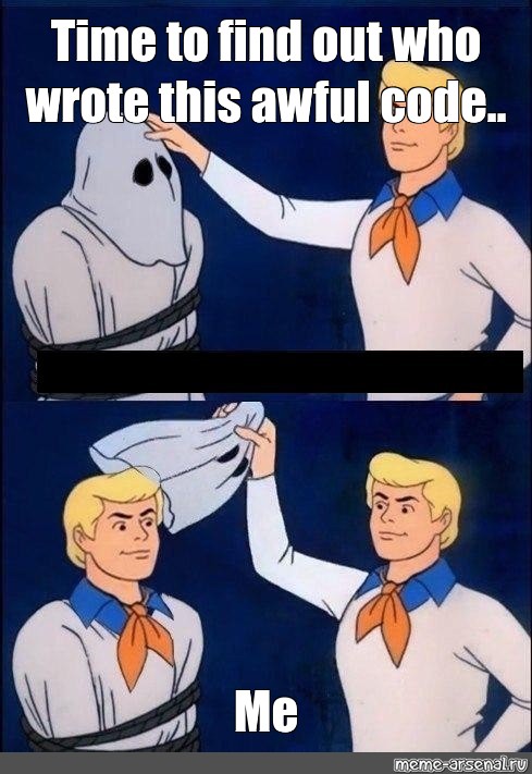 Meme expressing the dismay of not recognizing original code author.